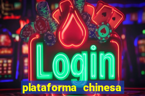 plataforma chinesa do tigrinho